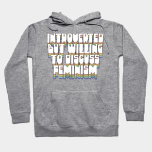 Introverted But Willing To Discuss Feminism Hoodie